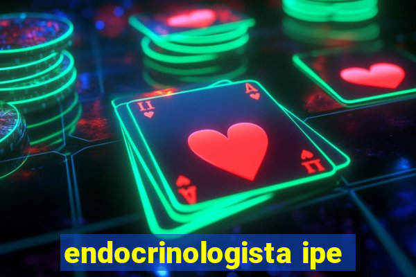 endocrinologista ipe